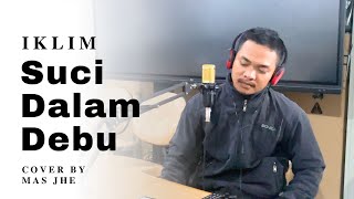 Suci Dalam Debu  Iklim  Cover By Mas Jhe [upl. by Bouton]