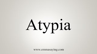 How To Pronounce Atypia [upl. by Cornelle]