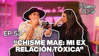 Hablemos De Tal  Ep 53  quotCHISME MAE MI EX RELACIÓN TÓXICAquot  UnTalFredo [upl. by Lisa]