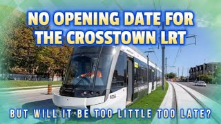 No Opening Date for the TTCs Eglinton Crosstown LRT in Toronto Will it be too little too late [upl. by Fancie]