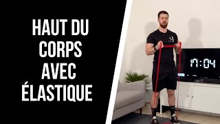 🔥MUSCULATION ÉLASTIQUE HAUT DU CORPS N°3  30 min pour se muscler a la maison 🔥 [upl. by Cigam416]