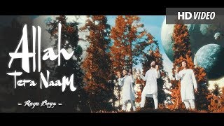 Raga Boyz  Allah Tera Naam  Hamd Official Video 2018 [upl. by Eldnik58]