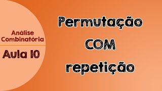 10  Permutação COM repetição  Fórmula  Análise Combinatória [upl. by Tamis342]