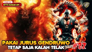 Jurus Gendruwo  BTTH Kaisar Api Eps 82 [upl. by Kreis446]