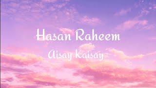 Hasan Raheem  Aisay Kaisay feat Abdullah Kasumbi Lyrics [upl. by Demetrius]