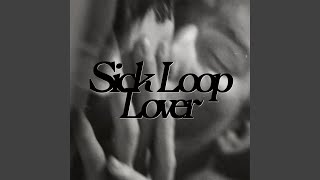 Sick Loop Lover [upl. by Gallagher283]