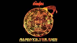 The Stranglers  Always The Sun Long Hot Sunny Side Up Mix 1990 [upl. by Vokay]