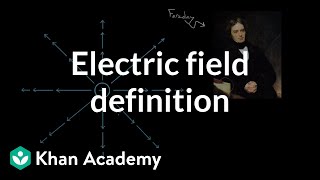 Electric field definition  Electric charge field and potential  Physics  Khan Academy [upl. by Dianthe940]