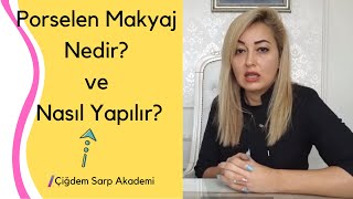 Porselen Makyaj Nedir ve Nasıl Yapılır [upl. by Melodee]