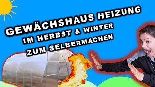 Gewächshaus HEIZEN OHNE STROM 🔥 wie bei den PROFIS AUTARKE DIY Heizung für SELBSTVERSORGER [upl. by Felt]