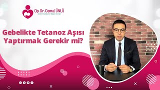 Gebelikte Tetanoz Aşısı Yaptırmak Gerekir mi Dr Cemal Ünlü [upl. by Aicel]