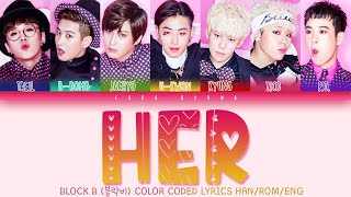 Block B 블락비 – Her 헐 Color Coded Lyrics HANROMENG [upl. by Calder300]