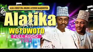 ALATIKA WOTOWOTO amp RECONCILIATION WITH AJALA BY DR SIKIRU AYINDE BARRISTER FULL AUDIO 1982 [upl. by Tiebold801]