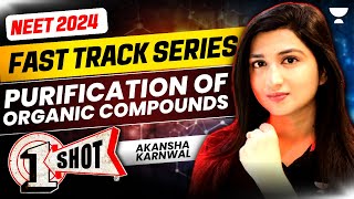 Purification of Organic Compounds  Fast Track NEET 2024  Akansha Karnwal [upl. by Navi16]