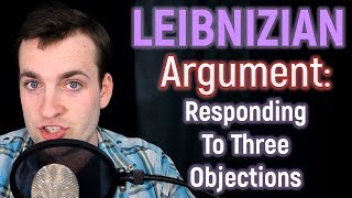 The Leibnizian Cosmological Argument Responding to Three Objections [upl. by Leesen]