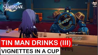 Tin Man Drinks III  Vignettes in a Cup Event Guide  Honkai Star Rail [upl. by Ronald328]