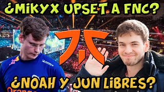 Fnatic contempla la posibilidad de fichar a Upset y Mikyx juntos  Noah firma con GIANTX ¿Y Jun [upl. by Mharba]