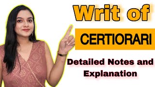 Writ of Certiorari Detailed Explanation for all Law Students Lecture with Notes [upl. by Ardin476]