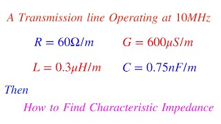 How to Find Characteristic Impedance  Transmission Lines Solved Problem [upl. by Mallis]