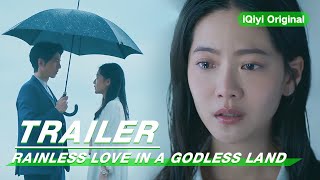 Trailer Rainless Couple  Rainless Love in a Godless Land  无神之地不下雨  iQiyi Original [upl. by Kwei]