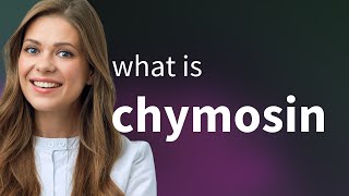 Chymosin • what is CHYMOSIN definition [upl. by Naasar179]