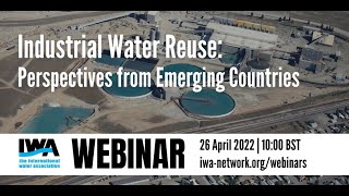 IWA Webinar quotIndustrial Water Reuse Perspectives from Emerging Countriesquot [upl. by Natiha984]