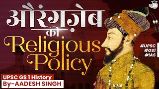 Aurangzebs Religious Policy  Indian Medieval History  UPSC GS 1  StudyIQ IAS [upl. by Nogras680]