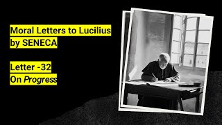 Selected Passages from Seneca’s Moral Letters to Lucilius Part 30 Letter  32 On Progress seneca [upl. by Idonah926]