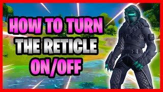 How To Turn The Reticle Setting On And Off In Fortnite  EnableDisable Crosshairs In Fortnite [upl. by Pinckney]