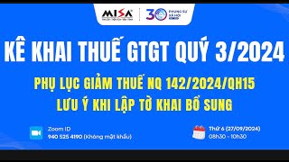 HƯỚNG DẪN KÊ KHAI THUẾ GTGT Q3 PHỤ LỤC GIẢM THUẾ NQ142MISA [upl. by Ollie]