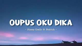 Oupus oku dika  Hanna Emily ft Bodrick [upl. by Irrahs8]