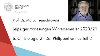 Prof Frenschkowski  6 Christologie 2  Der Philipperhymnus Teil 2  Vorlesungen 202021 [upl. by Aneehsak]