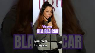 BLABLACAR VIAGEM  Stand Up Gih Rocha [upl. by Elka284]