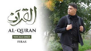 Firas  AlQuran Vocals Only  Official Nasheed Video [upl. by Romonda]