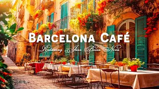 Enjoy Your Day with Jazz Bossa Nova Instrumental  Barcelona Cafe Shop Ambience  Spanish Music [upl. by Alamaj704]