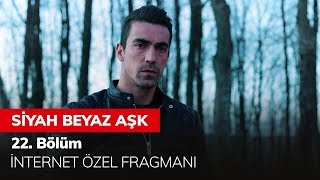 Siyah Beyaz Aşk 22 Bölüm  İnternet Özel Fragmanı [upl. by Faucher]