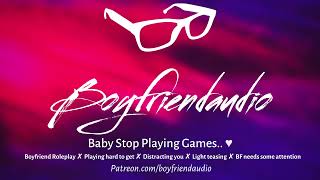 Baby Stop Playing Games Boyfriend RoleplayNeedy BF Distracts YouLight Teasing ASMR [upl. by Orpah]