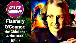 Flannery OConnor The Chickens and the Bees PtI [upl. by Melinda675]