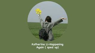 Katherine LiHappening Again  sped up [upl. by Heiskell]