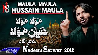 Nadeem Sarwar  Maula Maula Hussain Maula 2012 [upl. by Rafa649]