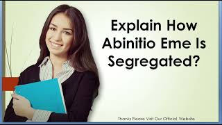 Explain How Abinitio Eme Is Segregated [upl. by Ysac473]