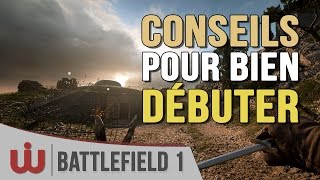 Guide  Comment Bien Débuter sur Battlefield 1 [upl. by Nyllaf]