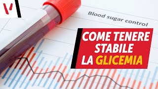 Come mantenere la glicemia stabile ed abbassarla [upl. by Urban]