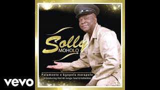 Solly Moholo  Palamente e kgopela merapelo Official Audio [upl. by Nodle]