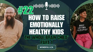 How to Raise Emotionally Healthy Kids The WholeBrain Child Part 1 [upl. by Egroeg]