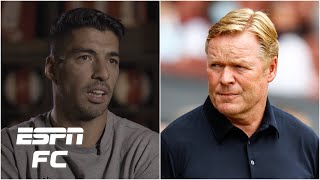 Luis Suarez EXCLUSIVE Ronald Koeman treated me unfairly when leaving Barcelona  ESPN FC [upl. by Cohbert]