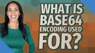 What is base64 encoding used for [upl. by Costello349]