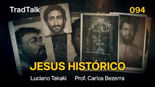 TradTalk Podcast 094  O Jesus Histórico com Prof Carlos Bezerra [upl. by Metcalf289]