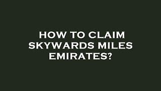 How to claim skywards miles emirates [upl. by Yekram]