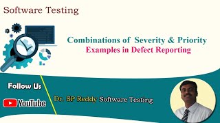 S57 Combinations of Defect Severity amp Priority Examples  Software Testing  By Dr SP Reddy [upl. by Lahpos660]